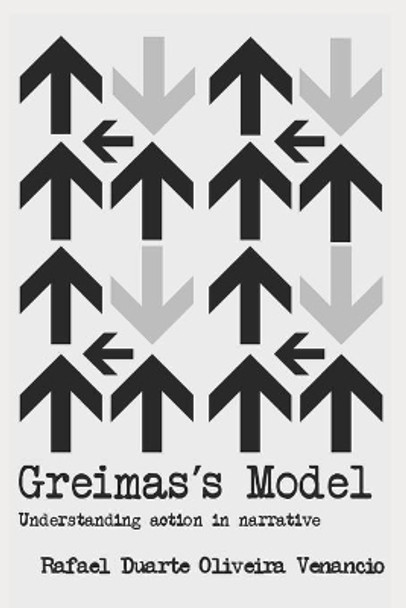 Greimas's Model: Understanding action in narrative by Rafael Duarte Oliveira Venancio 9781084183803