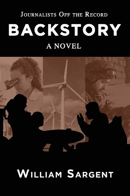 Backstory: Journalists Off the Record by William Sargent 9781088107782