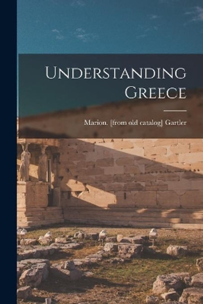 Understanding Greece by Marion Gartler 9781013634482