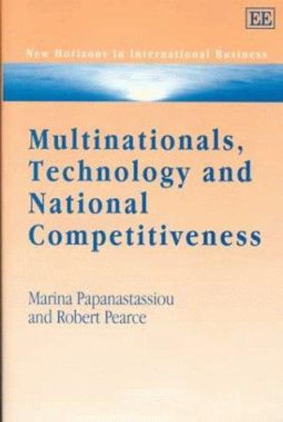 Multinationals, Technology and National Competitiveness by Marina Papanastassiou 9781858988221