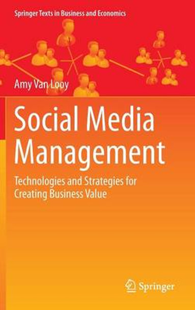 Social Media Management: Technologies and Strategies for Creating Business Value by Amy Van Looy 9783319219899