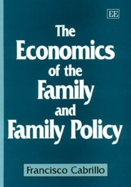 The Economics of the Family and Family Policy by Francisco Cabrillo 9781858988283