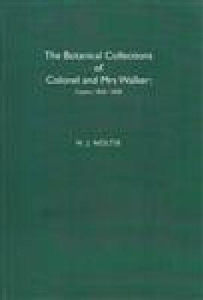 The Botanical Collections of Colonel and Mrs Walker: Ceylon, 1830-1838 by Henry J. Noltie