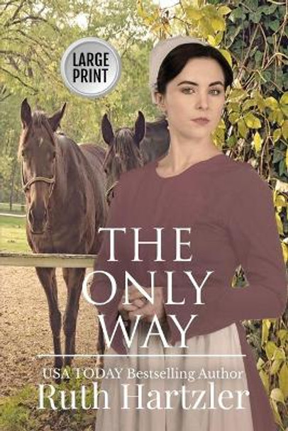 The Only Way Large Print by Ruth Hartzler 9781925689211