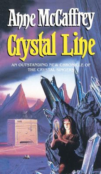 Crystal Line: (The Crystal Singer:III): an awe-inspiring epic fantasy from one of the most influential fantasy and SF novelists of her generation by Anne McCaffrey 9780552139113