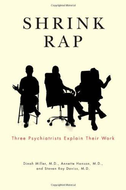 Shrink Rap: Three Psychiatrists Explain Their Work by Dinah Miller 9781421400129