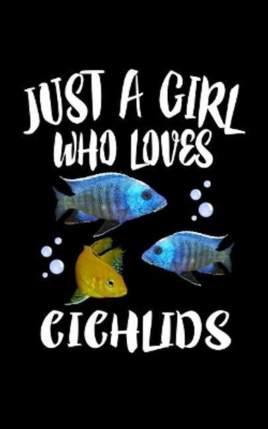 Just A Girl Who Loves Cichlids: Animal Nature Collection by Marko Marcus 9781077013209