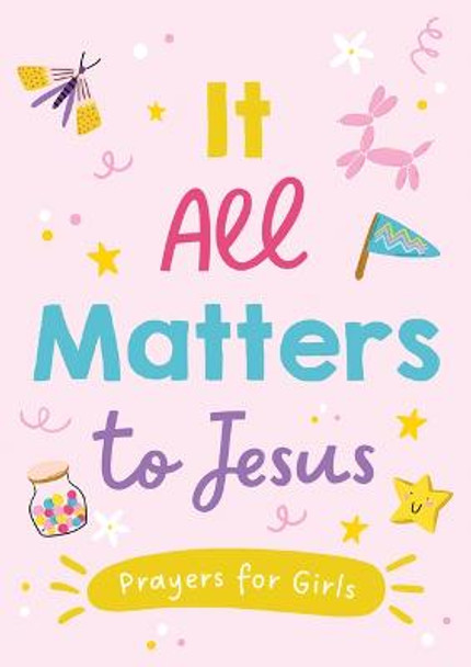 It All Matters to Jesus (Girls): Prayers for Girls by Jean Fischer 9781636094861
