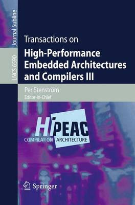 Transactions on High-Performance Embedded Architectures and Compilers III by Per Stenstrom 9783642194474