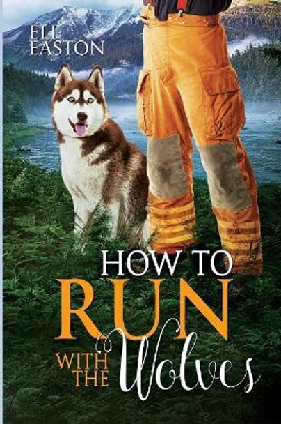 How To Run With The Wolves by Eli Easton 9781080787319