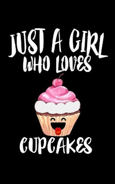 Just A Girl Who Loves Cupcakes: Animal Nature Collection by Marko Marcus 9781077081475