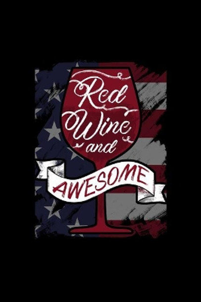 Red Wine and Awesome: 120 Pages, Soft Matte Cover, 6 x 9 by Next Design Publishing 9781078202893