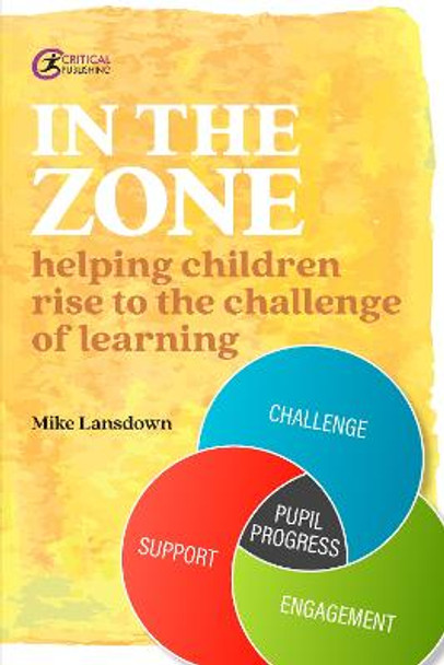 In the Zone: Helping children rise to the challenge of learning by Mike Lansdown