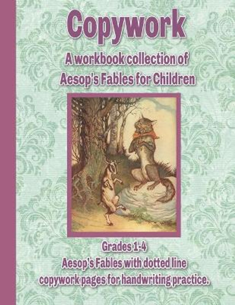 Copywork: A workbook collection of Aesop's Fables for Children: Grades 1-4 Aesop's Fables with dotted line copywork pages for handwriting practice by Wildflower Press 9781078485791