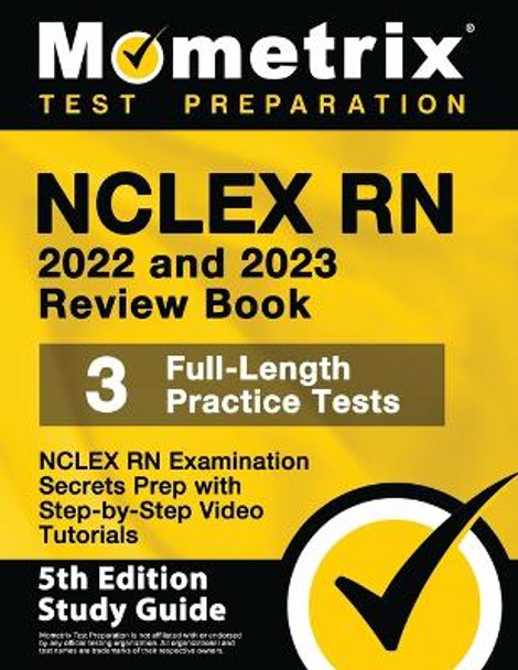 NCLEX RN 2022 and 2023 Review Book - NCLEX RN Examination Secrets Prep, 3 Full-Length Practice Tests, Step-By-Step Video Tutorials: [5th Edition Study Guide] by Matthew Bowling 9781516720576