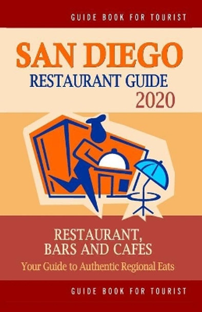 San Diego Restaurant Guide 2020: Best Rated Restaurants in San Diego, California - 500 Restaurants, Special Places to Drink and Eat Good Food Around (Restaurant Guide 2020) by Andrew K Skogland 9781079748109