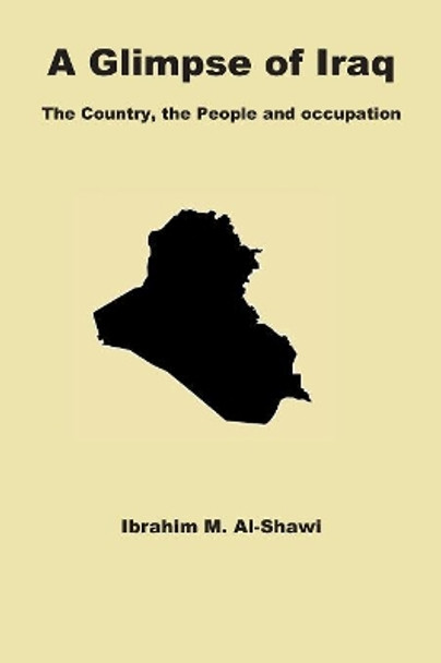 A Glimpse of Iraq: The Country, the People and Occupation by Ibrahim Al-Shawi 9781080117666