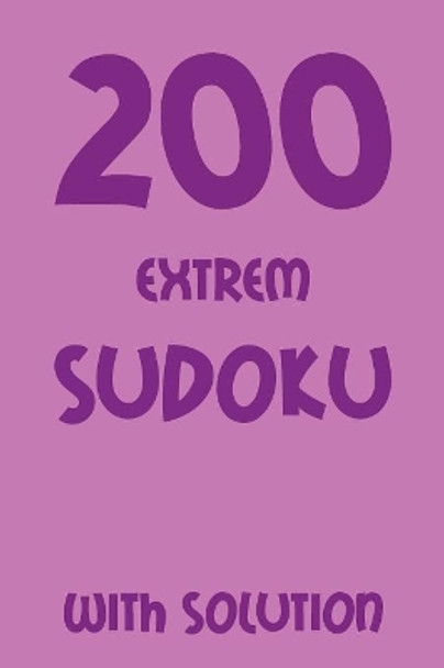 200 extrem Sudoku with solution: Puzzle Book, 9x9, 2 puzzles each page by Tewebook Sudoku Puzzle 9781079425048