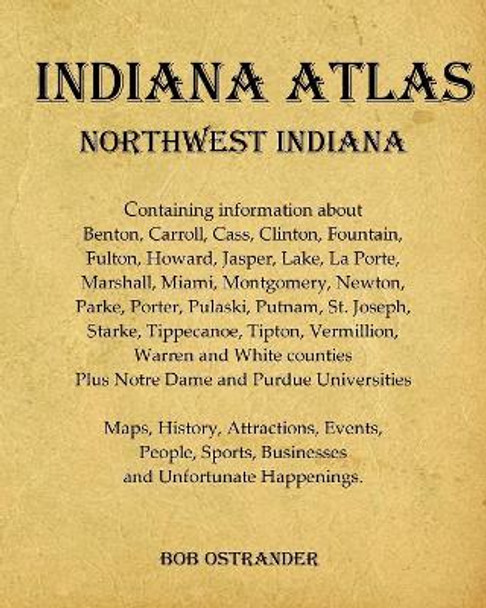 Indiana Atlas: Northwest Indiana by Bob Ostrander 9781079544749