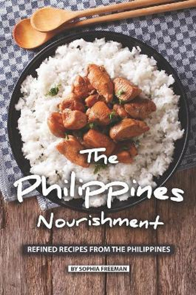 The Philippines Nourishment: Refined Recipes from the Philippines by Sophia Freeman 9781079840001