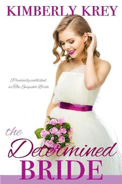 The Determined Bride: A Sweet Country Romance by Kimberly Krey 9781079972313