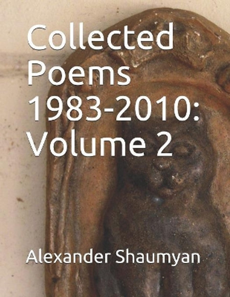 Collected Poems 1983-2010: Volume 2 by Alexander Shaumyan 9781080667871