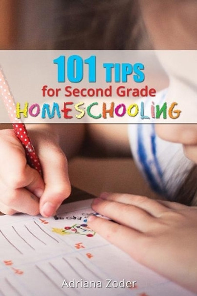 101 Tips for Second Grade Homeschooling by Adriana Zoder 9781081344818