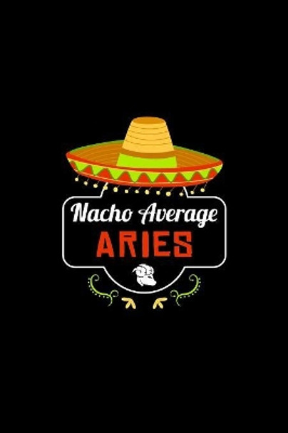 Nacho Average Aries: Nacho Lover Horoscope Humor Zodiac Signs by Social Nacho 9781081876623