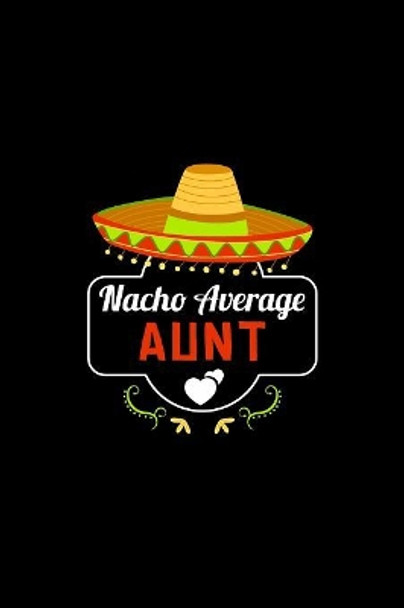 Nacho Average Aunt: Nacho Lover Auntie Family Humor by Social Nacho 9781081876654
