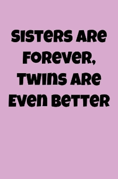 Sisters Are Forever, Twins Are Even Better: Greek, Sorority Life by Greek and Sorority Notebooks 9781081920845