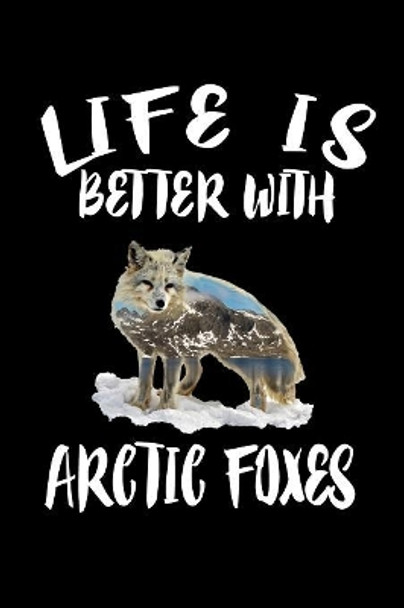 Life Is Better With Arctic Foxes: Animal Nature Collection by Marko Marcus 9781085936996