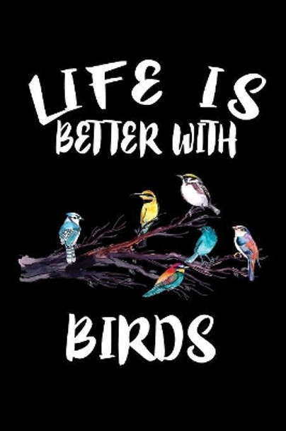 Life Is Better With Birds: Animal Nature Collection by Marko Marcus 9781085941723