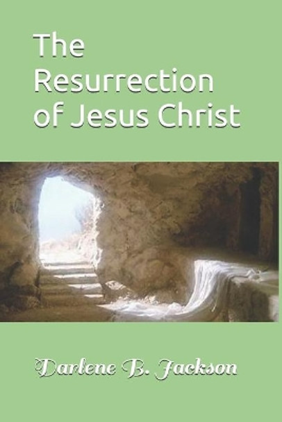 The Resurrection of Jesus Christ by Darlene B Jackson 9781086235463