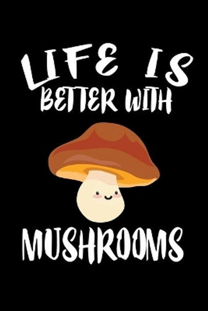 Life Is Better With Mushrooms: Animal Nature Collection by Marko Marcus 9781086333879