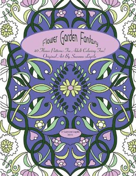 Flower Garden Fantasy: Adult Coloring Fun! by Suzanne Lapila 9781086556100