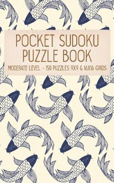 Pocket Sudoku Puzzle Book: Moderate Level - 150 puzzles 9x9 & 16x16 grids Koi Fish Pattern Blue Travel Size Paperback Notebook by Faroutandfabulous Puzzle Books 9781083078728
