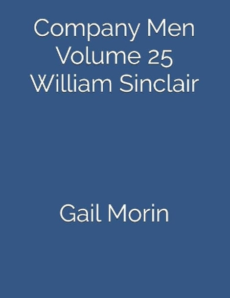 Company Men Volume 25 William Sinclair by Gail Morin 9781086714081