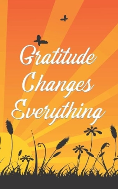 Gratitude Changes Everything: Let Gratitude open more doors to Happy Relationships by Gladis Abundance 9781086906875