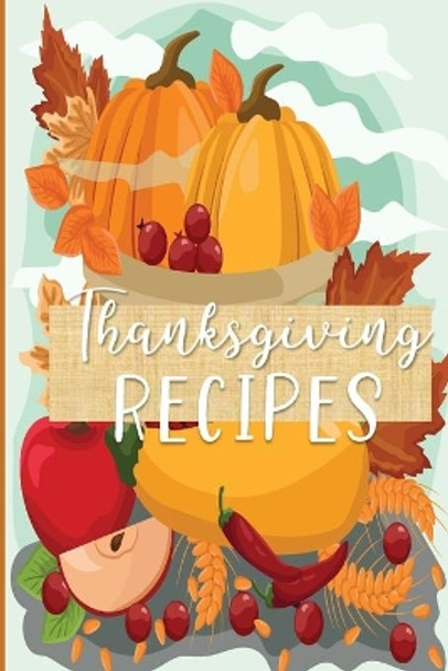 Thanksgiving Recipes: Your Collection of Family Favorites by Pretty Cute Notebooks 9781087101514