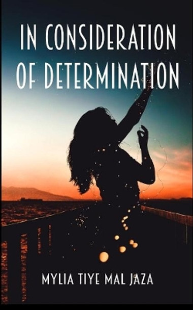 In Consideration Of Determination by Mylia Tiye Mal Jaza 9781087482675