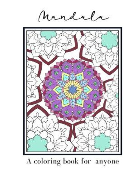 Mandala A Coloring Book For Anyone: Mandala Patterned Coloring Book To Relieve Stress Or For Relaxation by J Greg 9781087437507