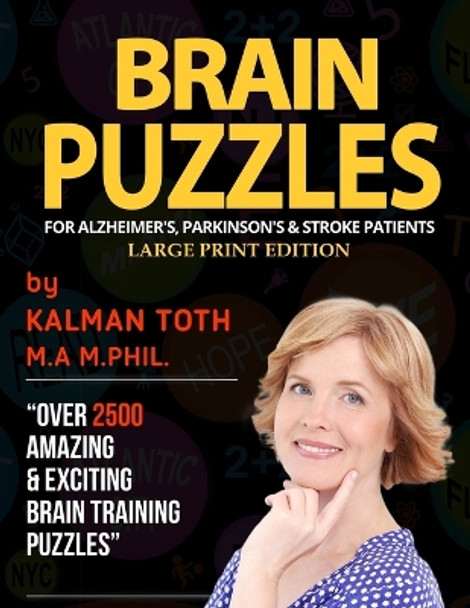 Brain Puzzles For Alzheimer's, Parkinson's & Stroke Patients: Large Print Edition by Kalman Toth M a M Phil 9781087865805