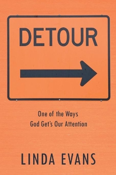 Detour: One of the Ways God Gets Our Attention by Linda Evans 9781087867373