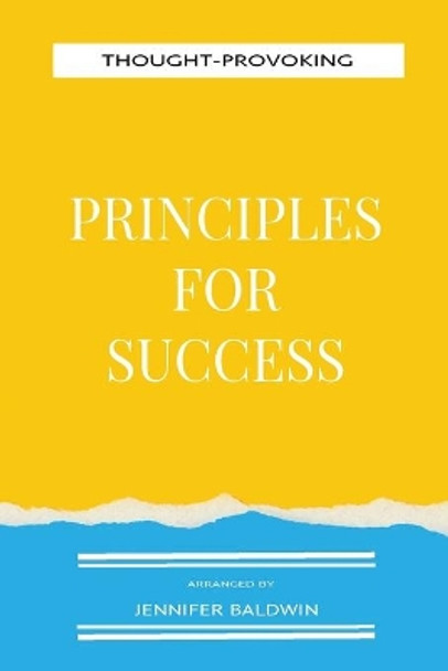 Thought-Provoking Principles for Success by Jennifer Baldwin 9781087916910