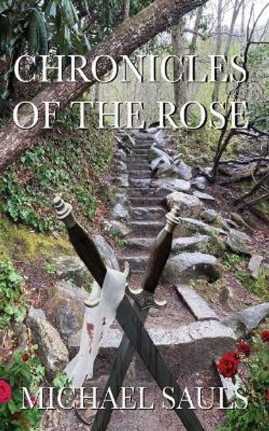Chronicles of the Rose by Michael Sauls 9781087943091