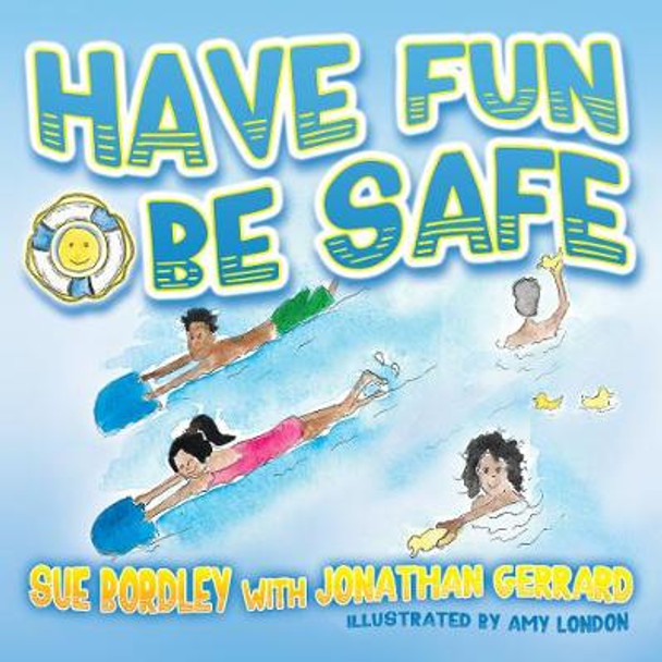 Have Fun, Be Safe by Sue Bordley