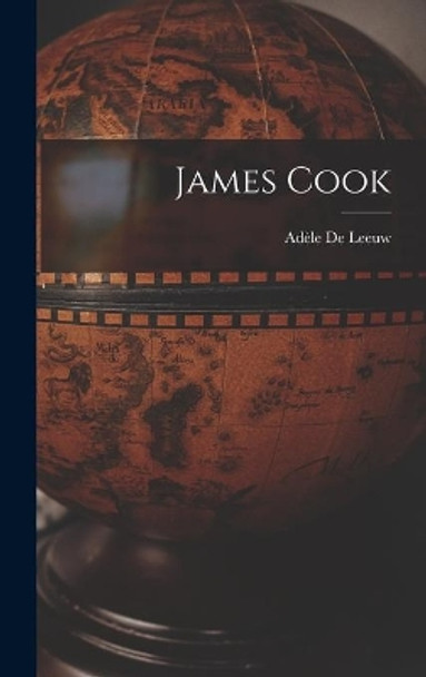 James Cook by Ade&#768;le 1899-1988 de Leeuw 9781013905940