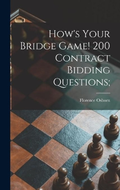 How's Your Bridge Game! 200 Contract Bidding Questions; by Florence Osborn 9781014030498