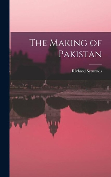 The Making of Pakistan by Richard 1918-2006 Symonds 9781014051516