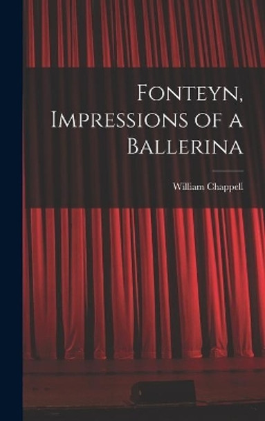 Fonteyn, Impressions of a Ballerina by William 1908- Chappell 9781014091697